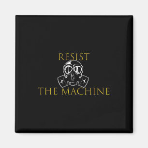 Resist The Machine Magnet