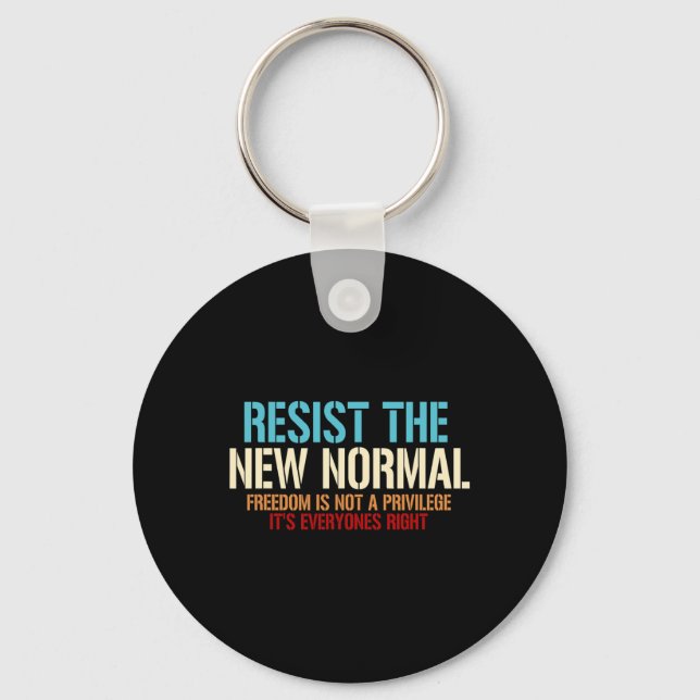 Resist The New Normal Freedom Is Not A Privilege V Key Ring (Front)