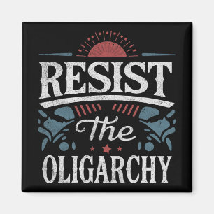 Resist The Oligarchy Anti Trump Magnet
