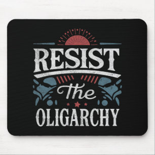 Resist The Oligarchy Anti Trump Mouse Pad