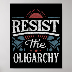 Resist The Oligarchy Anti Trump Poster