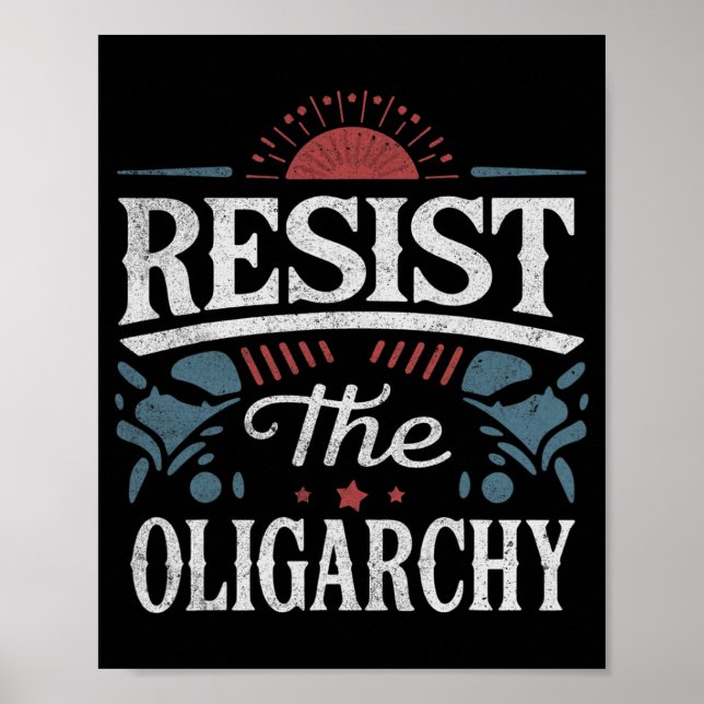 Resist The Oligarchy Anti Trump  Poster (Front)