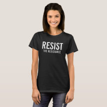 Resist the Resistance t-shirt