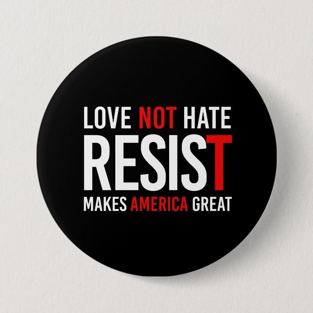 Resist Trump - Love Not Hate Makes America Great - 7.5 Cm Round Badge (Front)