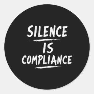 Resist Trump Silence Is Compliance 1 Classic Round Sticker