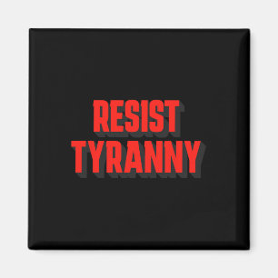 Resist Tyranny Authoritarianism Not For Americans Magnet