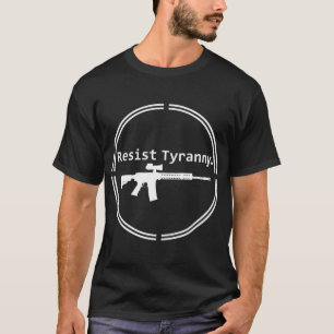 Resist Tyranny Rifle Libertarian Conservative Pro  T-Shirt
