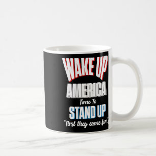 Resist Wake Up America Time To Stand First They Ca Coffee Mug