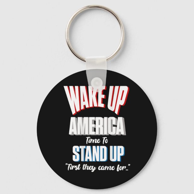 Resist Wake Up America Time To Stand First They Ca Key Ring (Front)
