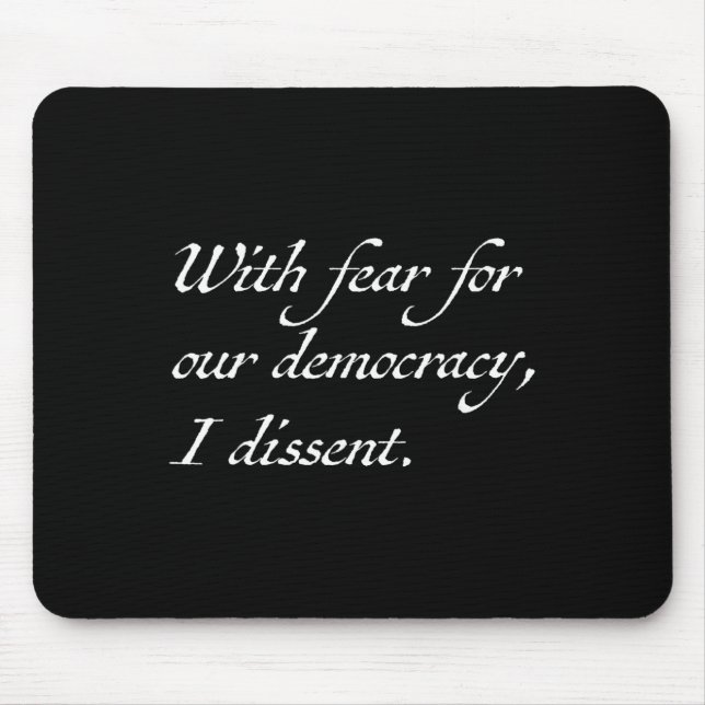 Resist With Fear For Our Democracy I Dissent  Mouse Pad (Front)
