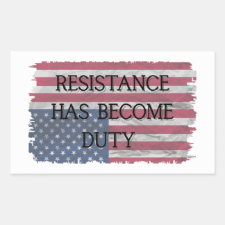Resistance Has Become Duty | Patriotic  Rectangular Sticker