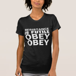 RESISTANCE IS FUTILE OBEY OBEY FUNNY T-SHIRTS