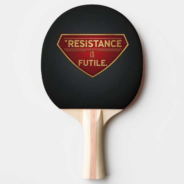 Resistance Is Futile  Ping Pong Paddle (Front)