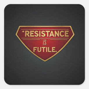 Resistance Is Futile  Square Sticker