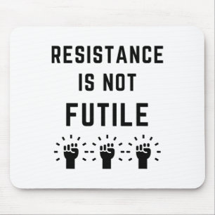 Resistance Is Not Futile Anti Trump Resist Fascism Mouse Pad