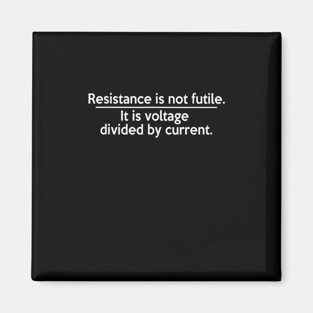 Resistance Is Not Futile - Ohms Law - Electrician Magnet (Front)