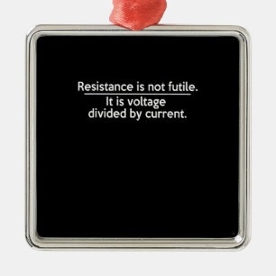 Resistance Is Not Futile - Ohms Law - Electrician Metal Ornament