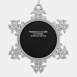 Resistance Is Not Futile - Ohms Law - Electrician Snowflake Pewter Christmas Ornament