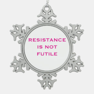 Resistance is Not Futile Snowflake Pewter Christmas Ornament