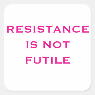 Resistance is NOT Futile Square Sticker