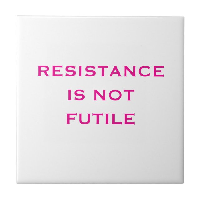 Resistance is NOT Futile Tile (Front)