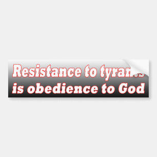 Resistance to Tyrants is Obedience to God Bumper Sticker
