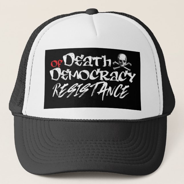 Resisting the Death of Democracy Trucker Hat (Front)