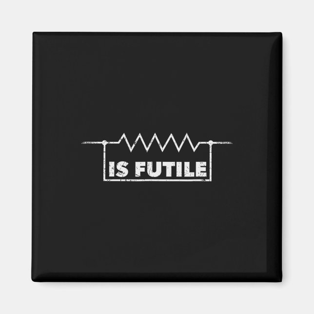 Resistor Is Futile Design Electrical Engineering R Magnet (Front)