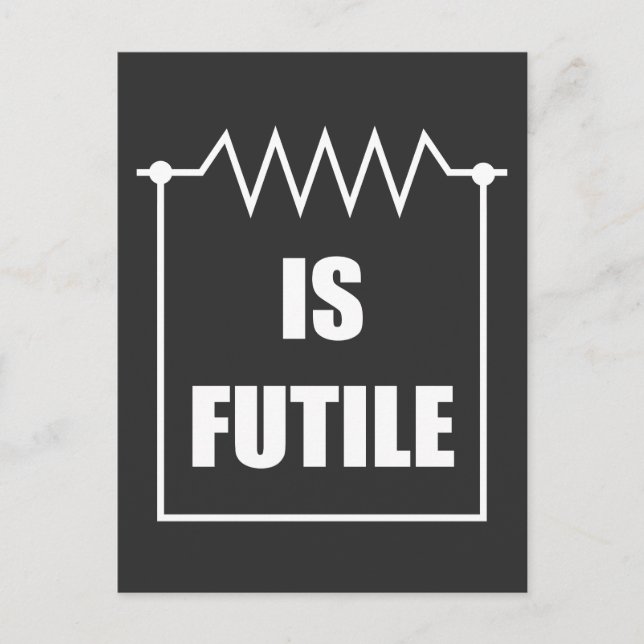 Resistor is Futile - Electrical Engineering Gift Postcard (Front)