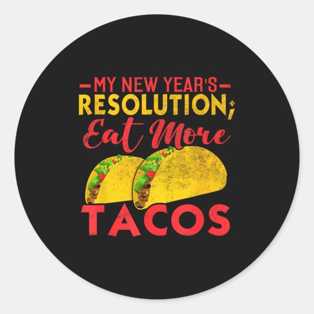 Resolution Eat More Tacos Funny New Year Holiday  Classic Round Sticker (Front)