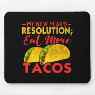 Resolution Eat More Tacos Funny New Year Holiday  Mouse Pad