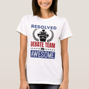 Resolved Debate Team Is Awesome Debate T-Shirt