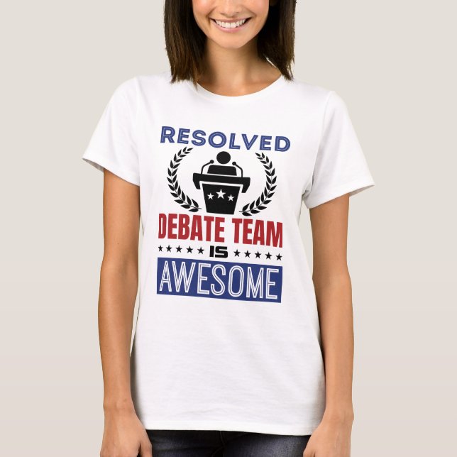 Resolved Debate Team Is Awesome Debate T-Shirt (Front)