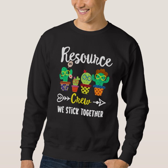 Resource Crew  Cactus Team Resource Teacher Squad Sweatshirt (Front)