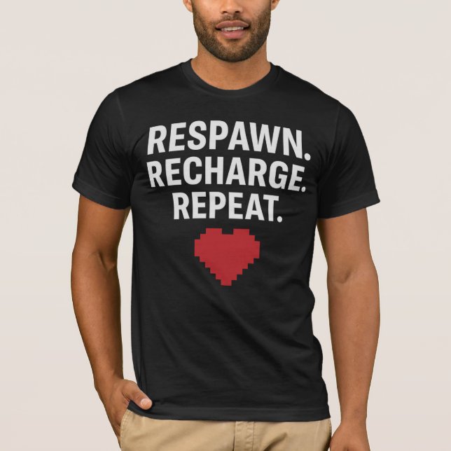 RESPAWN. RECHARGE. REPEAT. – Gamer Pixel Heart T-S T-Shirt (Front)