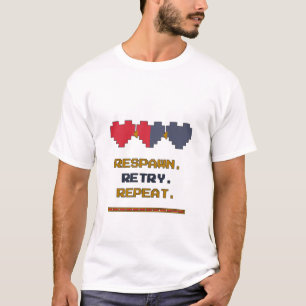 Respawn Retry Repeat Funny Video Game Shirt