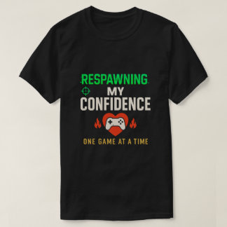 Respawning Confidence Gamer Quote Art T-Shirt