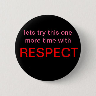 respect 6 cm round badge