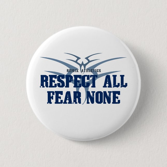 Respect All Fear None 6 Cm Round Badge (Front)