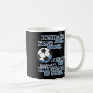Respect All Fear None Fight On Until The Game Is W Coffee Mug