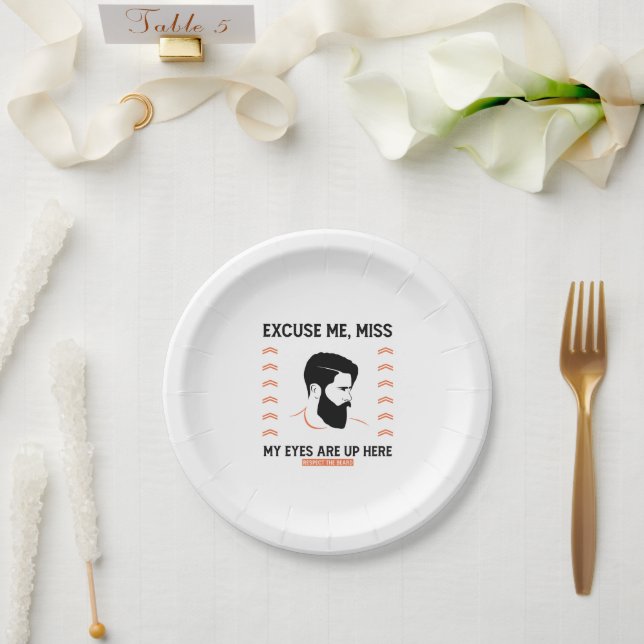 Respect Beard Excuse Me Miss My Eyes Are Up Here Paper Plate (Wedding)