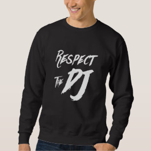 Respect Dj Deejay Music Party Headphones Turntable Sweatshirt