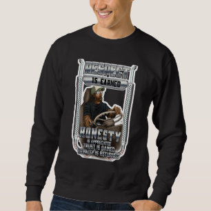 Respect Earned Honesty Is Appreciated Truck Driver Sweatshirt