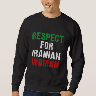 respect for Iranian woman women's rights activist  Sweatshirt