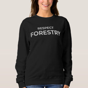 Respect Forestry Funny School Humour Sweatshirt