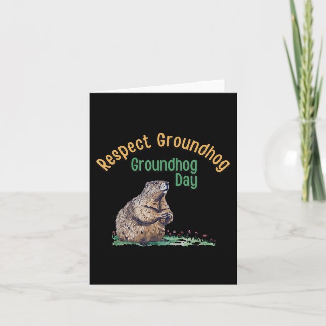 Respect Groundhog Shirt _ Funny Groundhog Day  Card (Front)