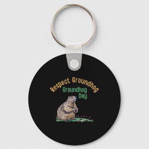 Respect Groundhog Shirt _ Funny Groundhog Day  Key Ring