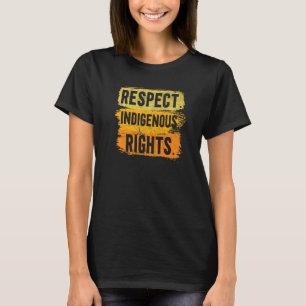 Respect Indigenous Rights Indigenous People Native T-Shirt