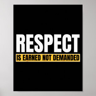 Respect Is Earned Not Demanded Funny Quote Poster