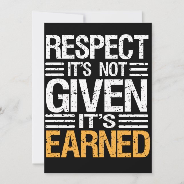 RESPECT Isn't  GIVEN it's EARNED-QUOTE INVITATION (Front)